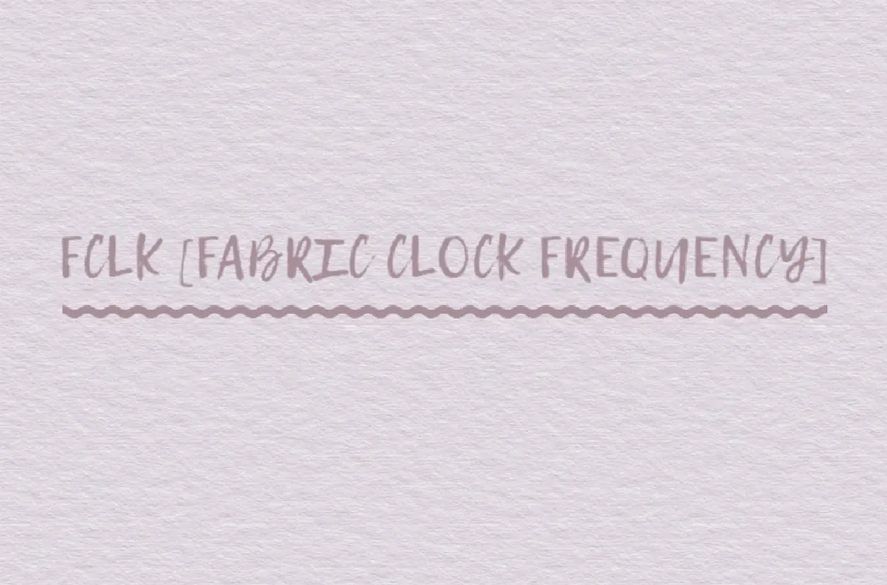 Fabric Clock Frequency.